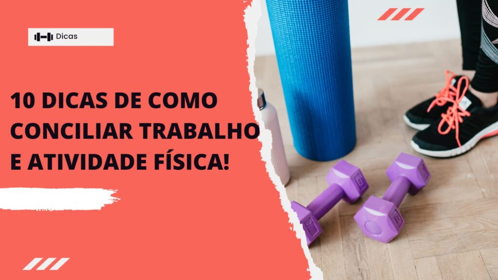 10 dicas para conciliar a rotina de trabalho com as atividades físicas