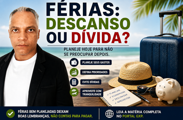 EDUCADOR FINANCEIRO: Férias: descanso ou dívida?